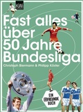 Cover: Fast alles &uuml;ber 50 Jahre Bundesliga - Kiepenheuer & Witsch