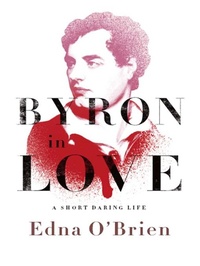 Abbildung von: Byron in Love: A Short Daring Life - W. W. Norton & Company