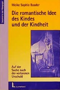 Cover: Die romantische Idee des Kindes und der Kindheit - Luchterhand