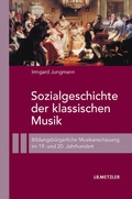 Cover: Sozialgeschichte der klassischen Musik - J.B. Metzler