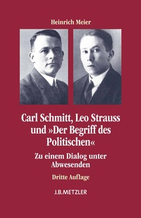 Abbildung von: Carl Schmitt, Leo Strauss und "Der Begriff des Politischen" - J.B. Metzler