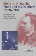 Cover: Friedrich Nietzsche / Franz und Ida Overbeck: Briefwechsel - J.B. Metzler