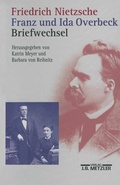 Cover: Friedrich Nietzsche / Franz und Ida Overbeck: Briefwechsel - J.B. Metzler