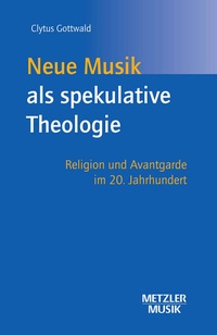 Abbildung von: Neue Musik als spekulative Theologie - J.B. Metzler