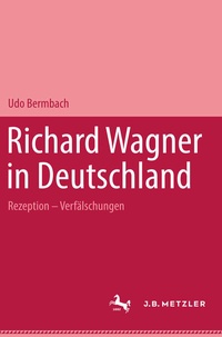 Abbildung von: Richard Wagner in Deutschland - J.B. Metzler