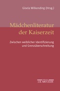 Cover: M&auml;dchenliteratur der Kaiserzeit - J.B. Metzler