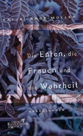 Cover: Die Enten, die Frauen und die Wahrheit - Kiepenheuer & Witsch