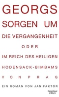 Cover: Georgs Sorgen um die Vergangenheit oder Im Reich des heiligen Hodensack-Bimbams von Prag - Kiepenheuer & Witsch