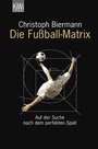 Cover: Die Fu&szlig;ball-Matrix - Kiepenheuer & Witsch