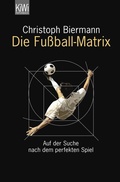 Cover: Die Fu&szlig;ball-Matrix - Kiepenheuer & Witsch
