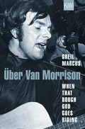 Cover: When That Rough God Goes Riding. &Uuml;ber Van Morrison - Kiepenheuer & Witsch