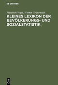 Cover: Kleines Lexikon der Bev&ouml;lkerungs- und Sozialstatistik - De Gruyter Oldenbourg