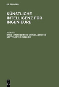 Abbildung von: Künstliche Intelligenz für Ingenieure / Methodische Grundlagen und Softwaretechnologie - De Gruyter Oldenbourg