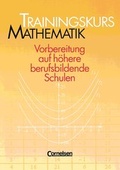 Cover: Trainingskurs Mathematik - Bisherige Ausgabe / Trainingsbuch mit L&ouml;sungen - Cornelsen Verlag