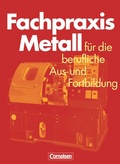 Cover: Fachpraxis Metall - F&uuml;r die berufliche Aus- und Fortbildung - Cornelsen Verlag