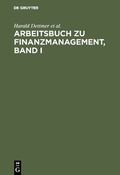 Cover: Arbeitsbuch zu Finanzmanagement, Band I - De Gruyter Oldenbourg