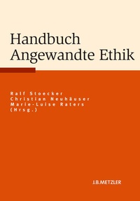 Enlarge image Cover: Handbuch Angewandte Ethik - J.B. Metzler