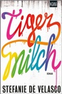 Cover: Tigermilch - Kiepenheuer & Witsch