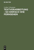 Cover: Textverarbeitung - so einfach wie Fernsehen - De Gruyter Oldenbourg