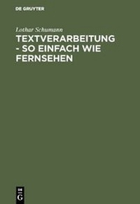 Enlarge image Cover: Textverarbeitung - so einfach wie Fernsehen - De Gruyter Oldenbourg