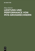 Cover: Leistung und Performance von MVS-Gro&szlig;rechnern - De Gruyter Oldenbourg