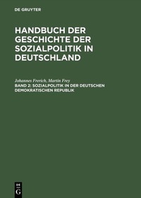 Bild: Johannes Frerich: Handbuch der Geschichte der Sozialpolitik in Deutschland / Sozialpolitik in der Deutschen Demokratischen Republik - De Gruyter Oldenbourg