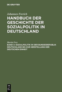 Abbildung von: Sozialpolitik in der Bundesrepublik Deutschland bis zur Herstellung der Deutschen Einheit - De Gruyter Oldenbourg