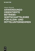 Cover: Anwendungsorientierte Betriebswirtschaftslehre f&uuml;r Klein- und Mittelunternehmen - De Gruyter Oldenbourg