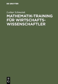 Abbildung von: Mathematik-Training für Wirtschaftswissenschaftler - De Gruyter Oldenbourg