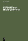 Cover: Repetitorium Mikroökonomik - De Gruyter Oldenbourg