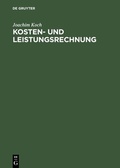 Cover: Kosten- und Leistungsrechnung - De Gruyter Oldenbourg