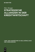 Cover: Strategische Allianzen in der Kreditwirtschaft - De Gruyter Oldenbourg