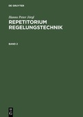 Cover: Hanns Peter J&ouml;rgl: Repetitorium Regelungstechnik. Band 2 - De Gruyter Oldenbourg