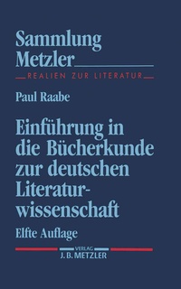 Abbildung von: Einführung in die Bücherkunde zur deutschen Literaturwissenschaft - J.B. Metzler