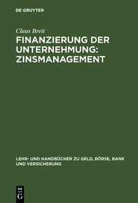 Abbildung von: Finanzierung der Unternehmung: Zinsmanagement - De Gruyter Oldenbourg