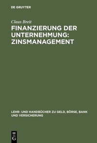 Abbildung von: Finanzierung der Unternehmung: Zinsmanagement - De Gruyter Oldenbourg