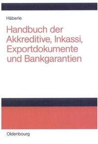 Abbildung von: Handbuch der Akkreditive, Inkassi, Exportdokumente und Bankgarantien - De Gruyter Oldenbourg