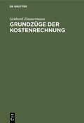 Cover: Grundz&uuml;ge der Kostenrechnung - De Gruyter Oldenbourg