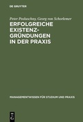 Cover: Erfolgreiche Existenzgr&uuml;ndungen in der Praxis - De Gruyter Oldenbourg