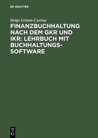 Abbildung von: Finanzbuchhaltung nach dem GKR und IKR: Lehrbuch mit Buchhaltungs-Software - De Gruyter Oldenbourg