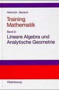 Cover: Gert Heinrich; Thomas Severin: Training Mathematik / Lineare Algebra und Analytische Geometrie - De Gruyter Oldenbourg