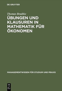 Abbildung von: Übungen und Klausuren in Mathematik für Ökonomen - De Gruyter Oldenbourg
