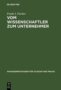 Abbildung von: Vom Wissenschaftler zum Unternehmer - De Gruyter Oldenbourg