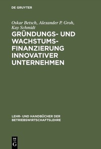 Abbildung von: Gründungs- und Wachstumsfinanzierung innovativer Unternehmen - De Gruyter Oldenbourg
