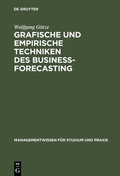 Cover: Grafische und empirische Techniken des Business-Forecasting - De Gruyter Oldenbourg