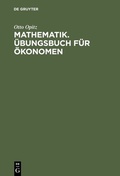 Cover: Mathematik. &Uuml;bungsbuch f&uuml;r &Ouml;konomen - De Gruyter Oldenbourg