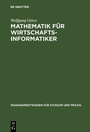 Cover: Mathematik für Wirtschaftsinformatiker - De Gruyter Oldenbourg