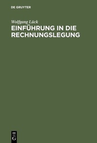 Abbildung von: Einführung in die Rechnungslegung - De Gruyter Oldenbourg