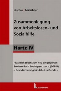 Abbildung von: Zusammenlegung von Arbeitslosen- und Sozialhilfe - Hartz IV - Luchterhand