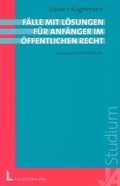 Cover: F&auml;lle mit L&ouml;sungen f&uuml;r Anf&auml;nger im &ouml;ffentlichen Recht - Luchterhand